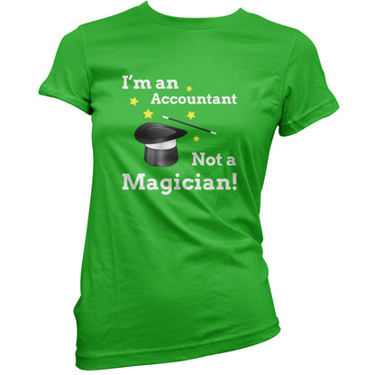 I'm An Accountant, Not A Magician T Shirt