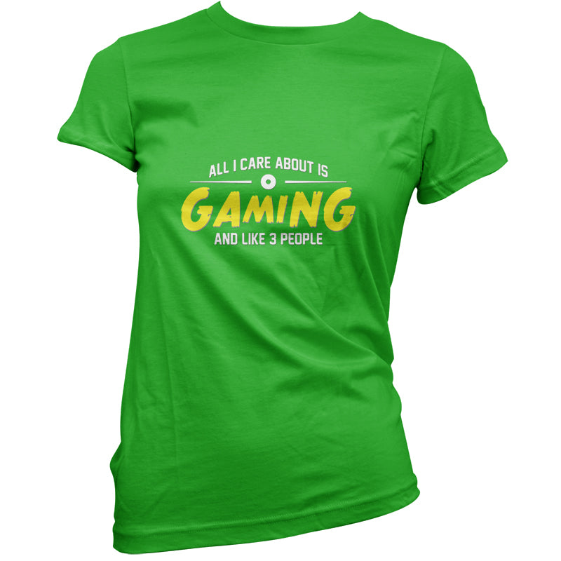 All I Care About Is Gaming T Shirt