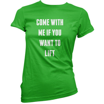 Come With Me If You Want To Lift T Shirt