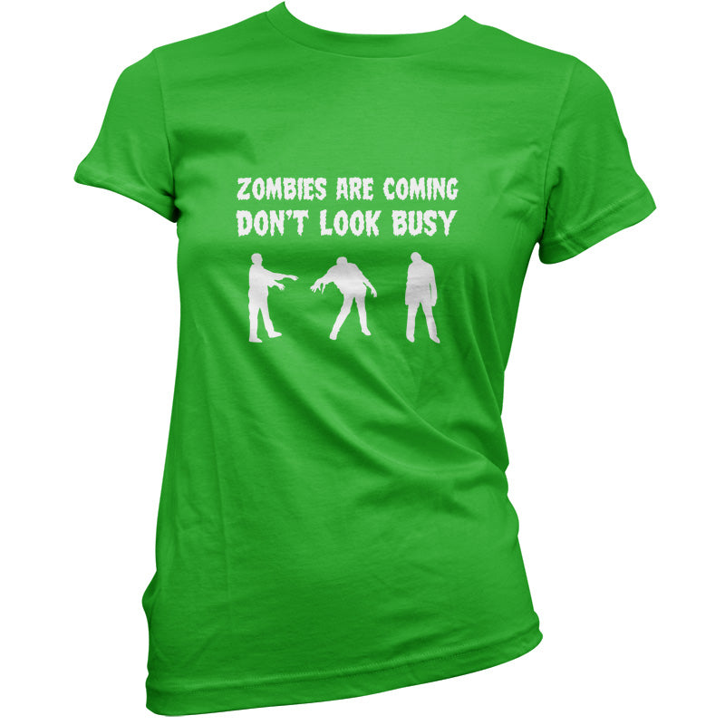 Zombies Are Coming Don't Look Busy T Shirt