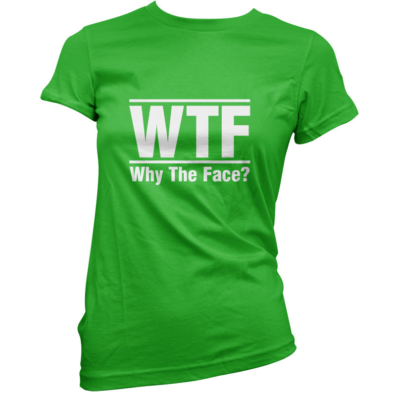 WTF Why The Face T Shirt