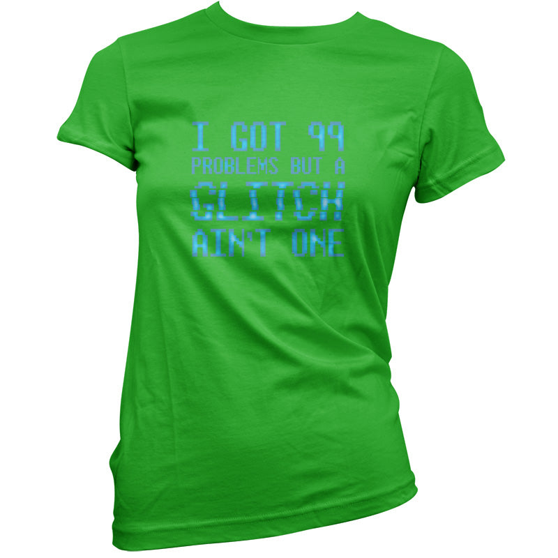 99 Problems But A Glitch Ain't One T Shirt