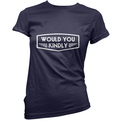 Would You Kindly T Shirt