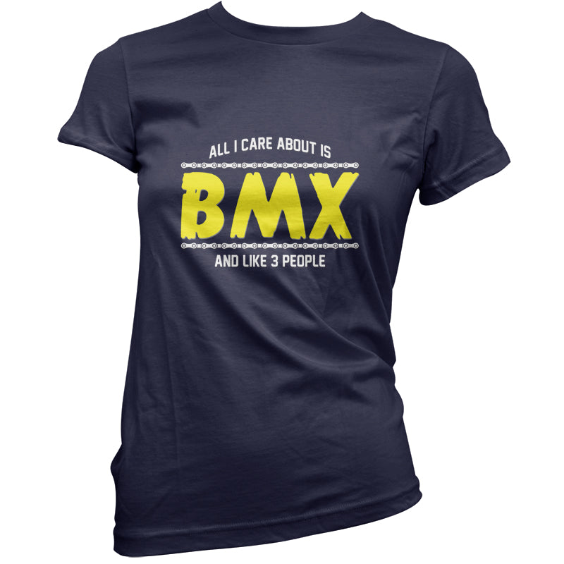 All I Care About Is BMX T Shirt