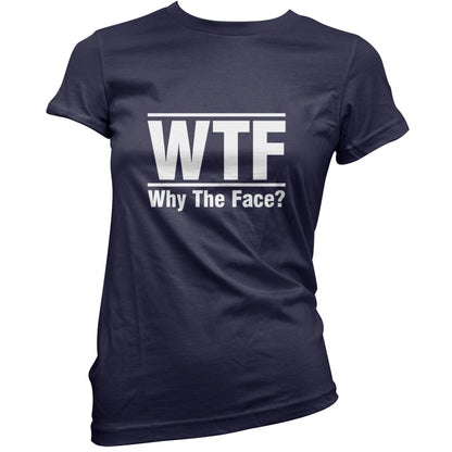 WTF Why The Face T Shirt