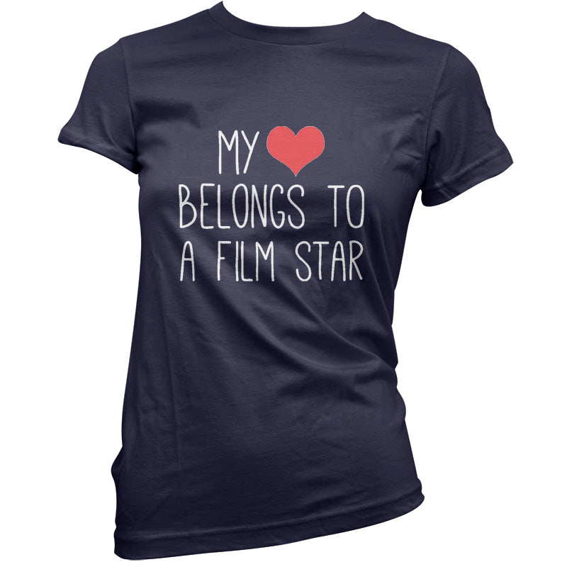 My Heart Belongs To A Film Star T Shirt