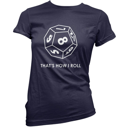 That's how I roll (Role playing) T Shirt