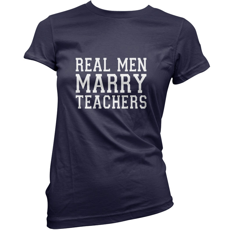 Real Men Marry Teachers T Shirt