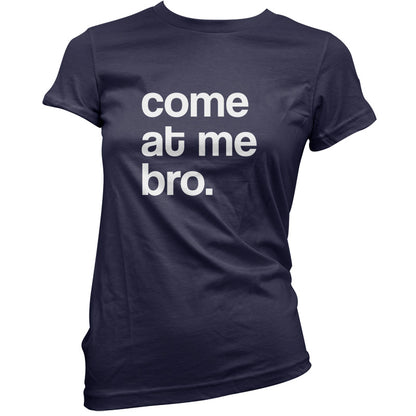 Come At Me Bro T Shirt