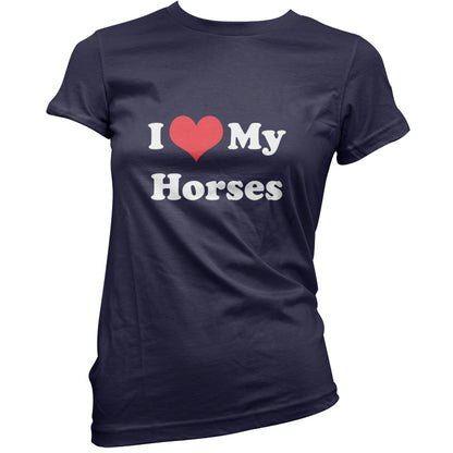 I Love My Horses T Shirt