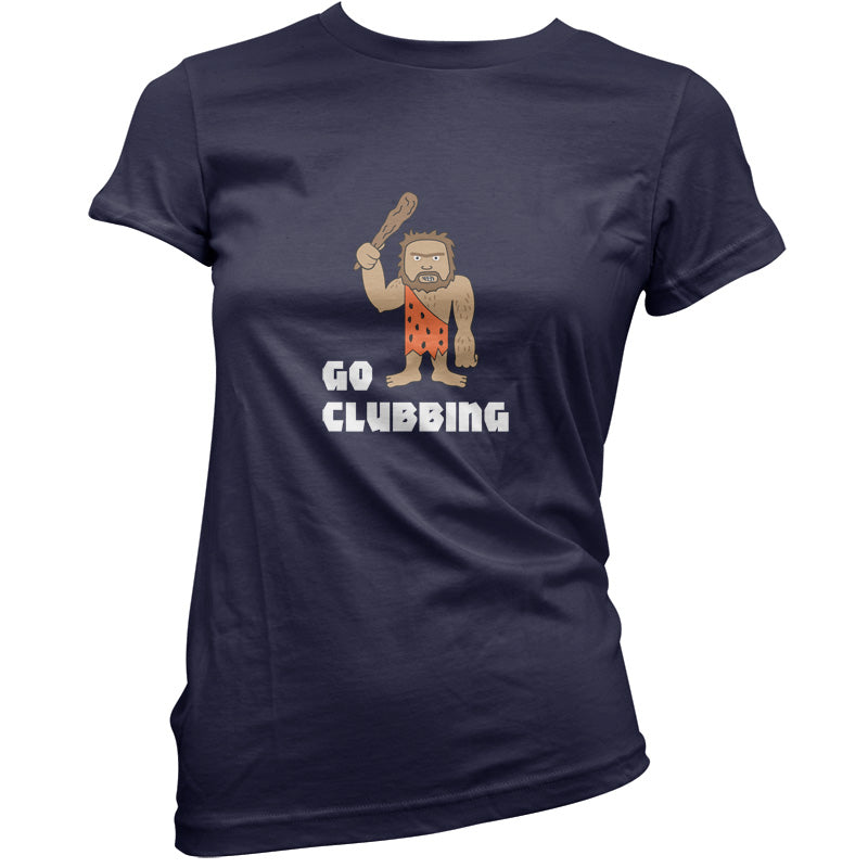 Go Clubbing T Shirt