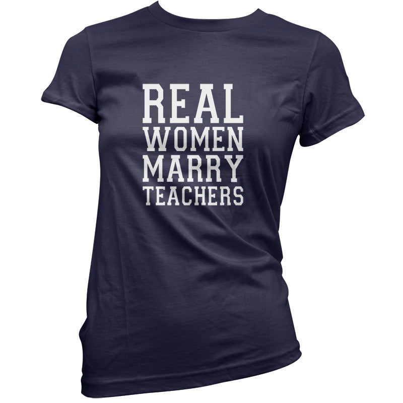 Real Women Marry Teachers T Shirt