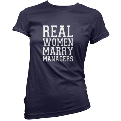 Real Women Marry Managers T Shirt