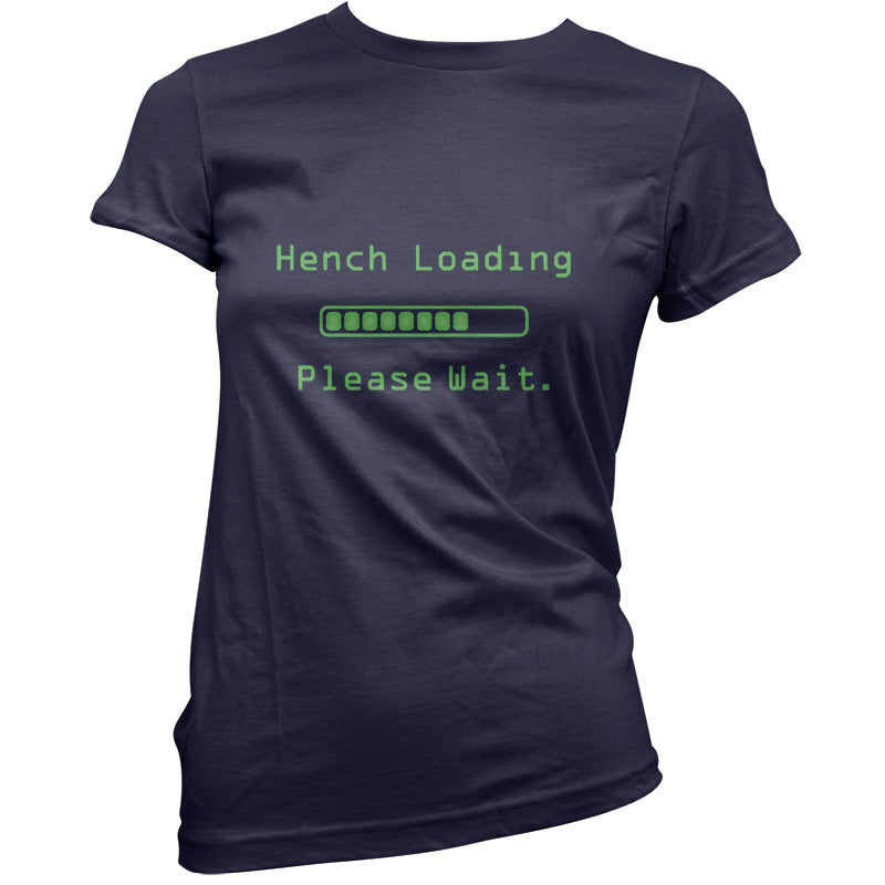 Hench Loading Please Wait T Shirt