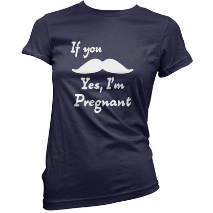 If You Moustache Yes, I'm Pregnant T Shirt