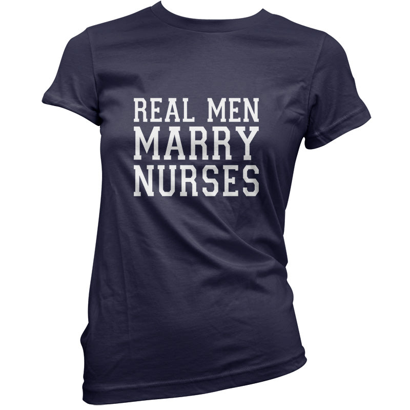 Real Men Marry Nurses T Shirt