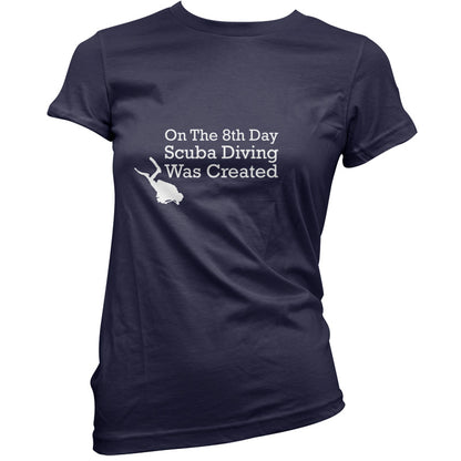 On The 8th Day Scuba Diving Was Created T Shirt