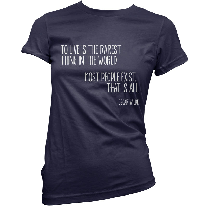 To Live Is The Rarest Thing In The World T Shirt