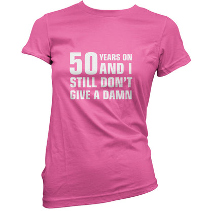 50 Years And I Still Don't Give A Damn T Shirt