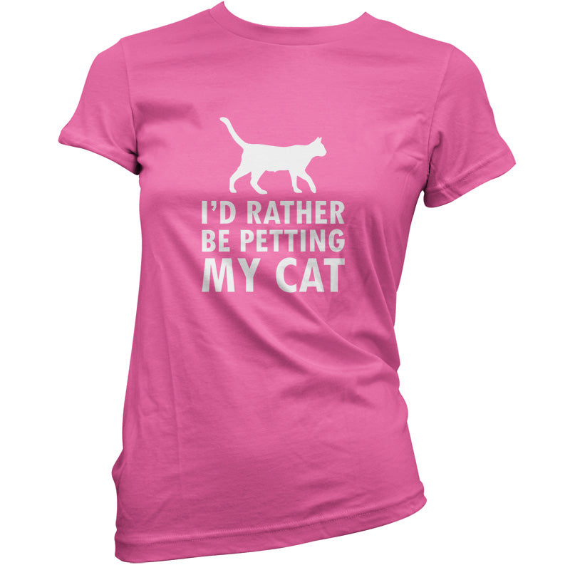 I'd Rather Be Petting My Cat T Shirt