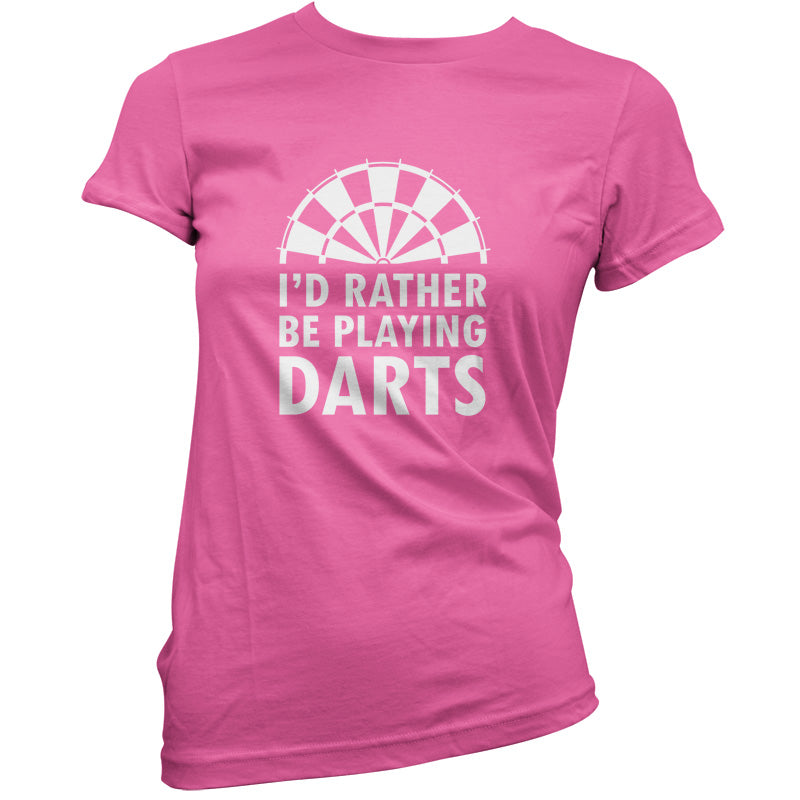 I'd Rather Be Playing Darts T Shirt