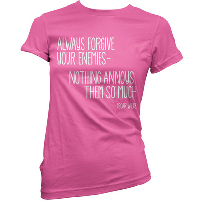 Always Forgive Your Enemies - Nothing Annoys Them So Much T Shirt