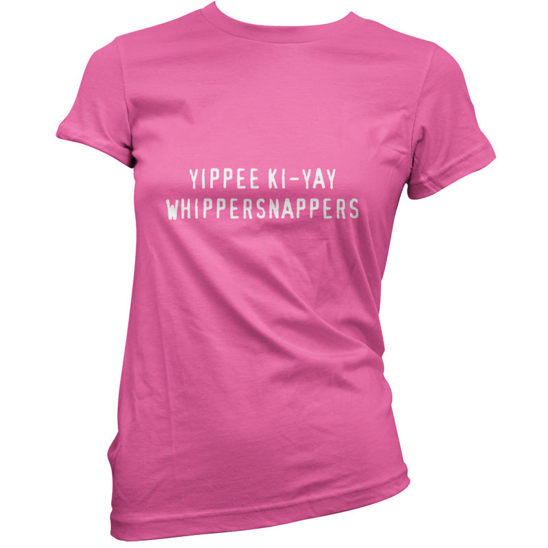 Yippee Ki-Yay WhipperSnappers T Shirt