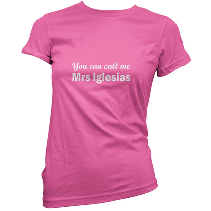 You Can Call Me Mrs Iglesias T Shirt