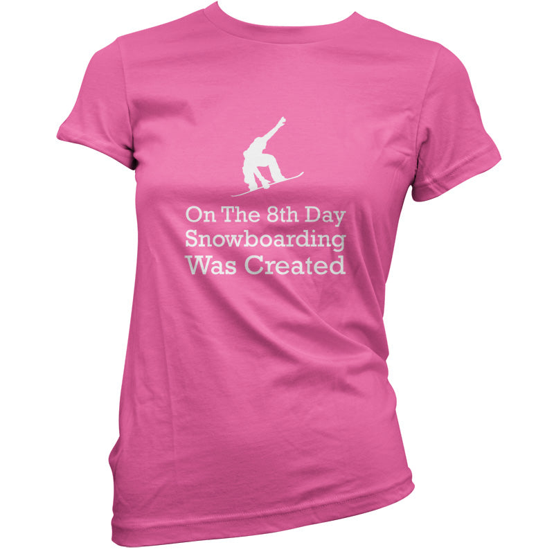 On The 8th Day Snowboarding Was Created T Shirt