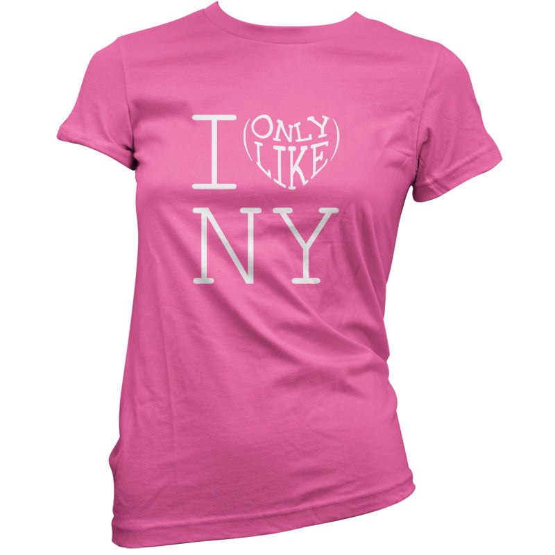 I Only Like New York T Shirt