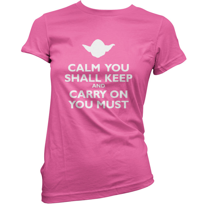 Calm You Shall Keep And Carry On You Must T Shirt