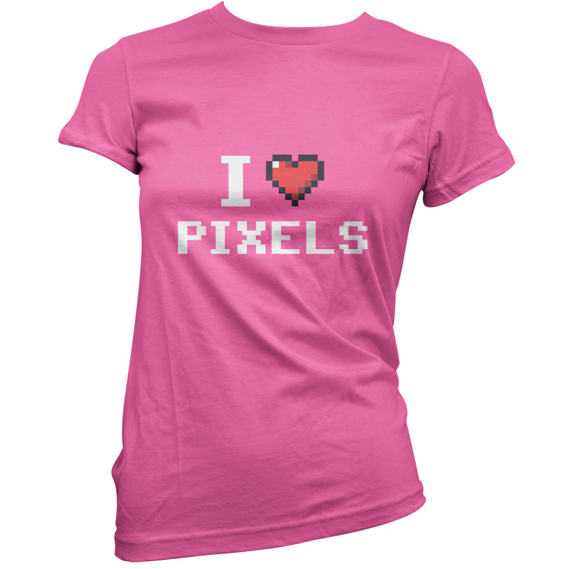 I Love Pixels T Shirt