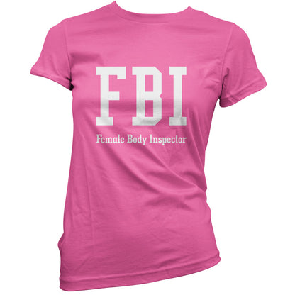 FBI Female Body Inspector T Shirt