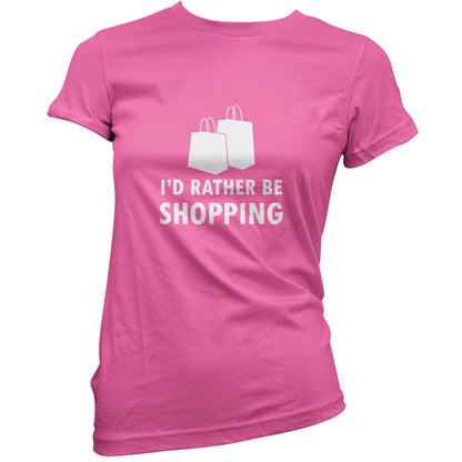 I'd Rather Be Shopping T Shirt