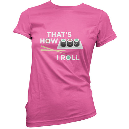 That's How I Roll Sushi T Shirt