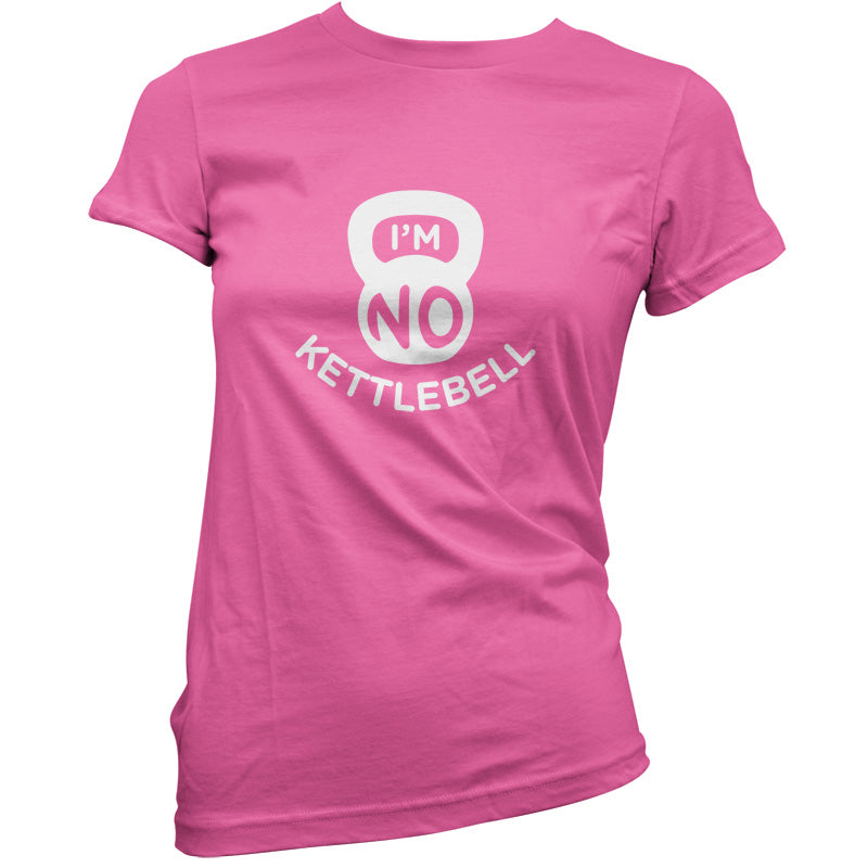 I'm No Kettlebell T Shirt