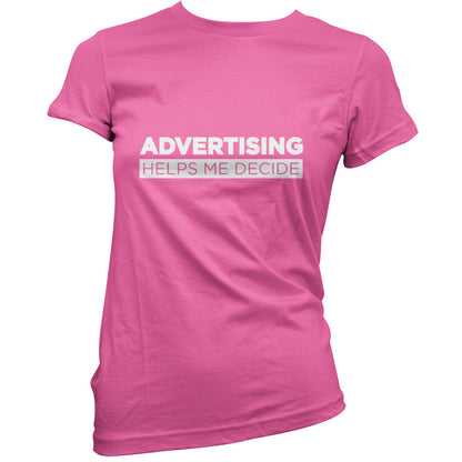 Advertising Helps Me Decide T Shirt