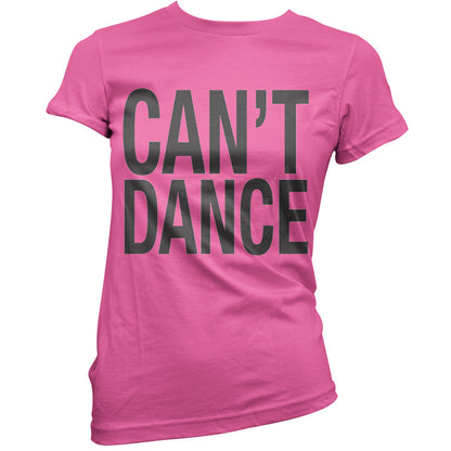 Can't Dance T Shirt