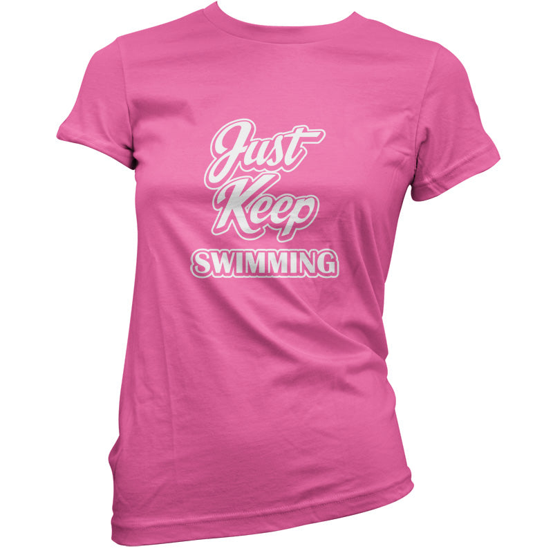 Just Keep Swimming T Shirt