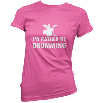 I'd Rather Be Drumming T Shirt