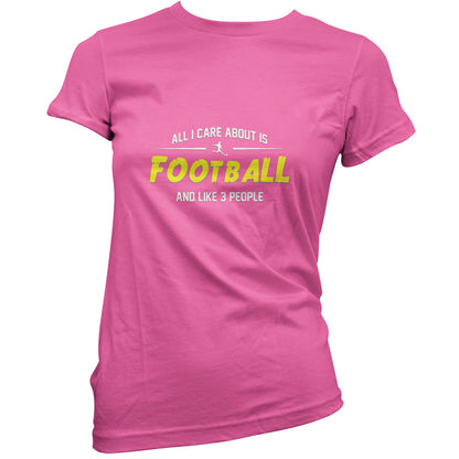 All I Care About Is Football T Shirt