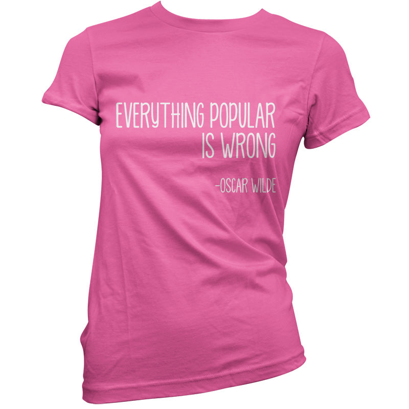 Everything Popular is Wrong T Shirt