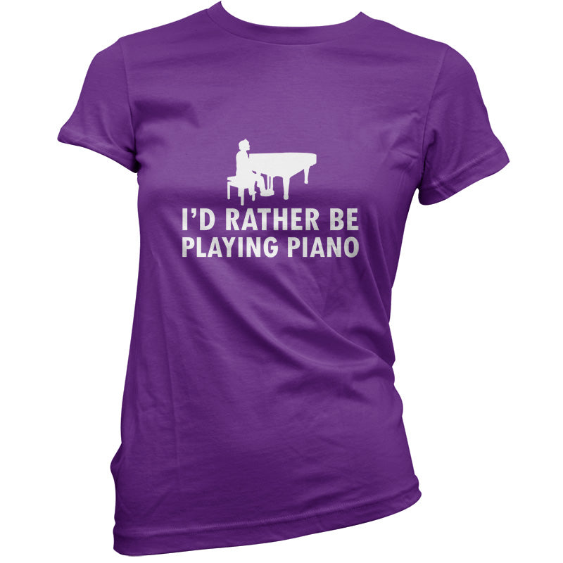 I'd Rather Be Playing Piano T Shirt