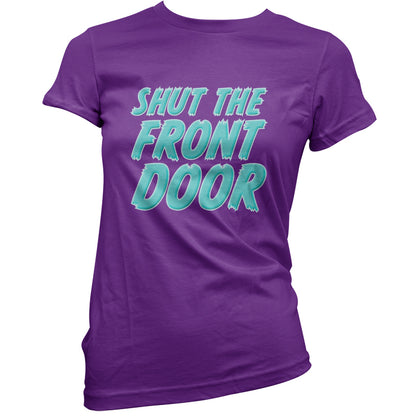 Shut The Front Door T Shirt