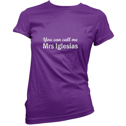 You Can Call Me Mrs Iglesias T Shirt