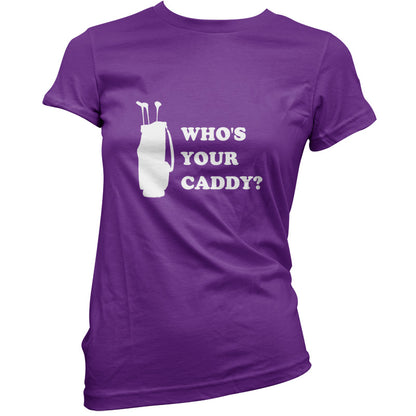 Whos Your Caddy T Shirt