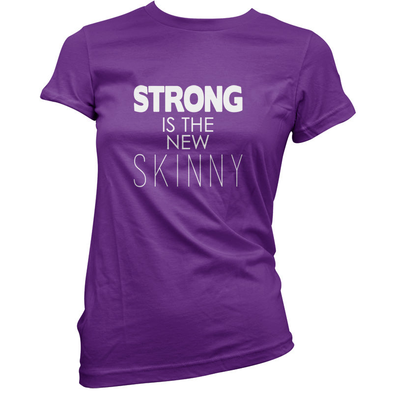 Strong Is The New Skinny T Shirt