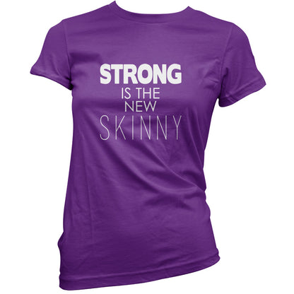 Strong Is The New Skinny T Shirt