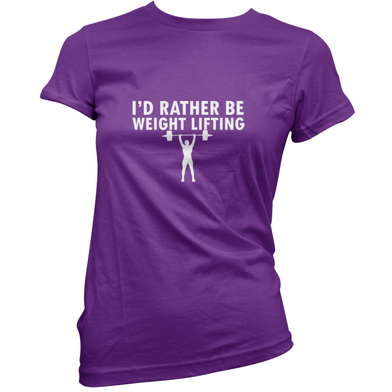 I'd Rather Be Weightlifting T Shirt