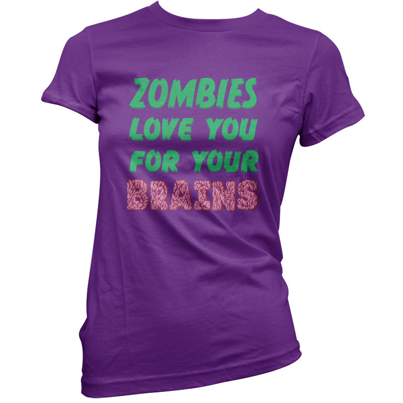 Zombies Love You For Your Brains T Shirt